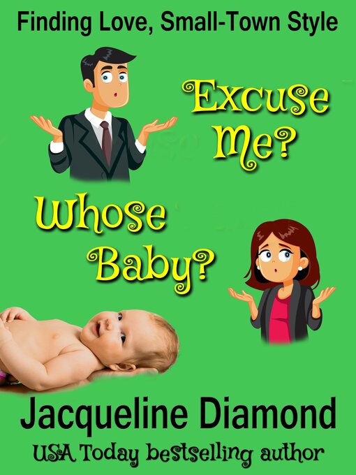 Title details for Excuse Me? Whose Baby? by Jacqueline Diamond - Available